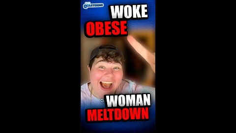 Woke Obese Woman Meltdown