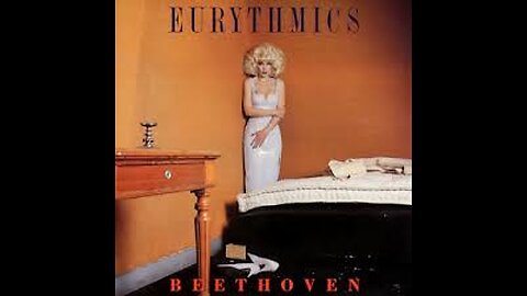 Eurythmics, Annie Lennox, Dave Stewart - Beethoven (I Love to Listen To)