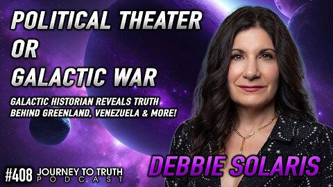 Debbie Solaris | Political Theater or Galactic War | A Deeper Understanding of World Events