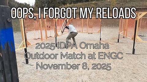 Stage 6 - Oops, I Forgot My Reloads - 2025 IDPA Omaha Outdoor Match at ENGC