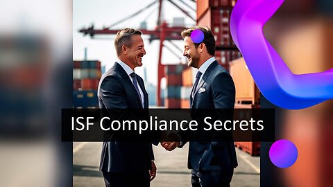 ISF Compliance: Safeguarding Your Supply Chain and Avoiding Costly Penalties