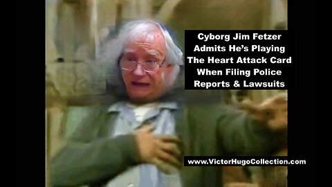 Cyborg Jim Fetzer Admits He Is Playing The Heart Attack Card When Filing Police Reports And Lawsuits