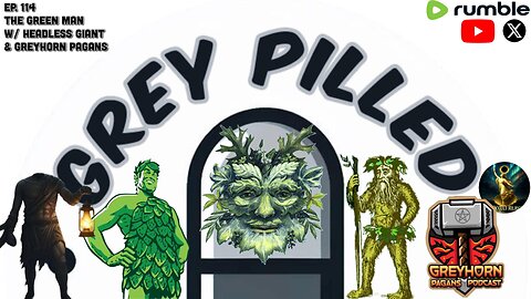 EP. 114 - The Green Man w/ Headless Giant, Nick from OR and Greyhorn Pagans