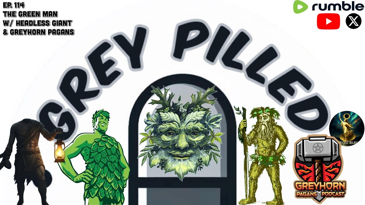 EP. 114 - The Green Man w/ Headless Giant, Nick from OR and Greyhorn Pagans