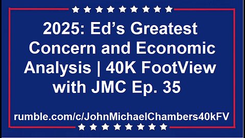 2025: Ed’s Greatest Concern and Economic Analysis