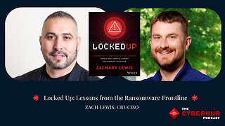 Locked Up: Lessons from the Ransomware Frontline with Zach Lewis