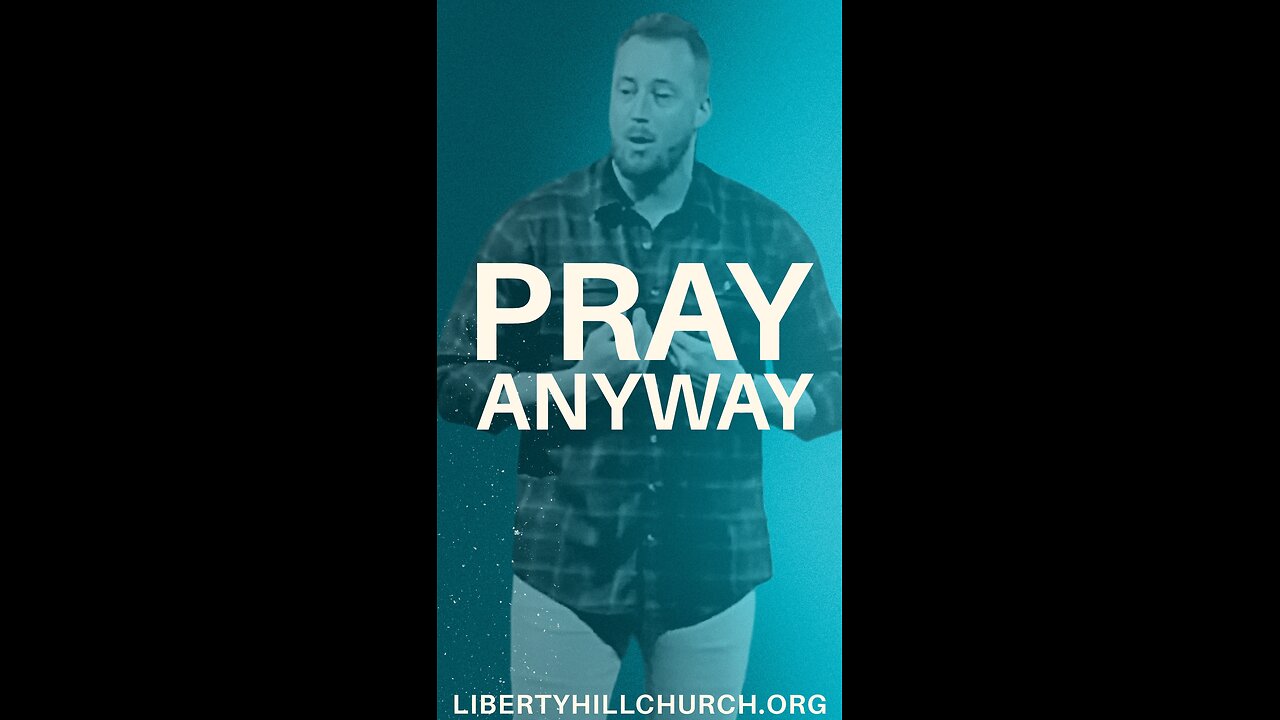 Pray Anyway