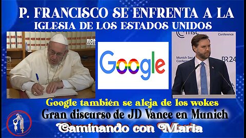 PAPA FRANCISCO SE ENFRENTA A LA IGLESIA EN USA. HISTORICO DISCURSO JD VANCE EN MUNICH. AHORA GOOGLE