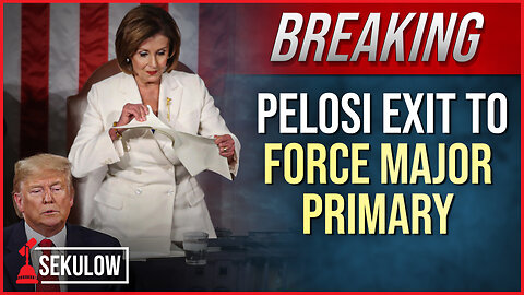 BREAKING: Pelosi Exit to Force Major Primary