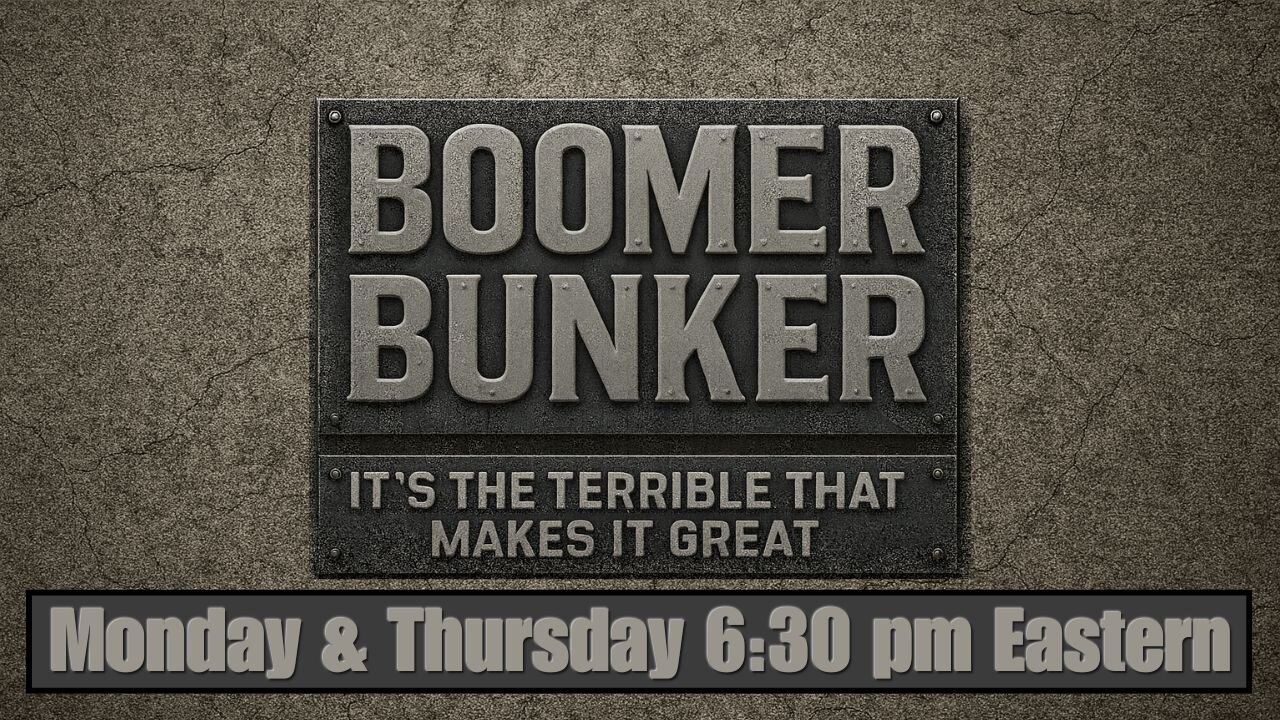 Thursday Boomer Bunker Livestream | 368