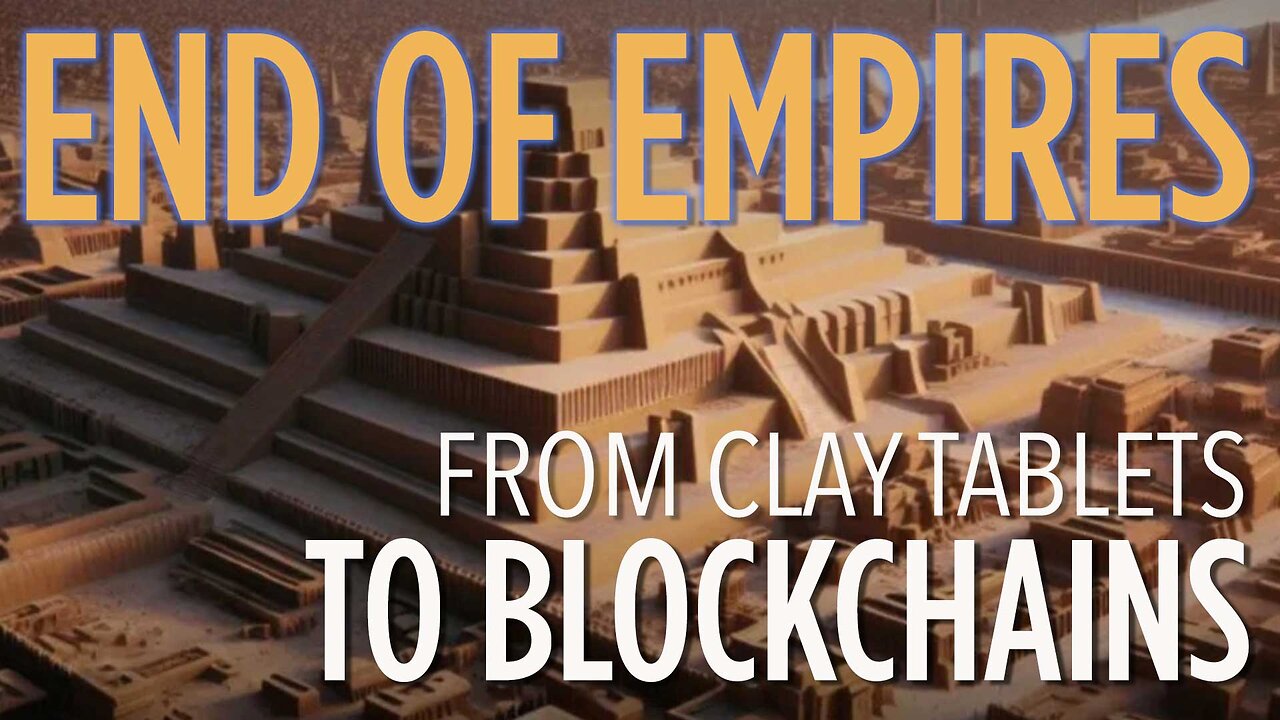 End Of Empires | From Clay Tablets To Blockchains