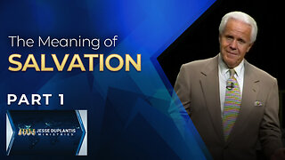 The Meaning Of Salvation, Part 1