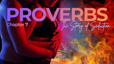Book of Proverbs Chapter 7 (The Story of Seduction)