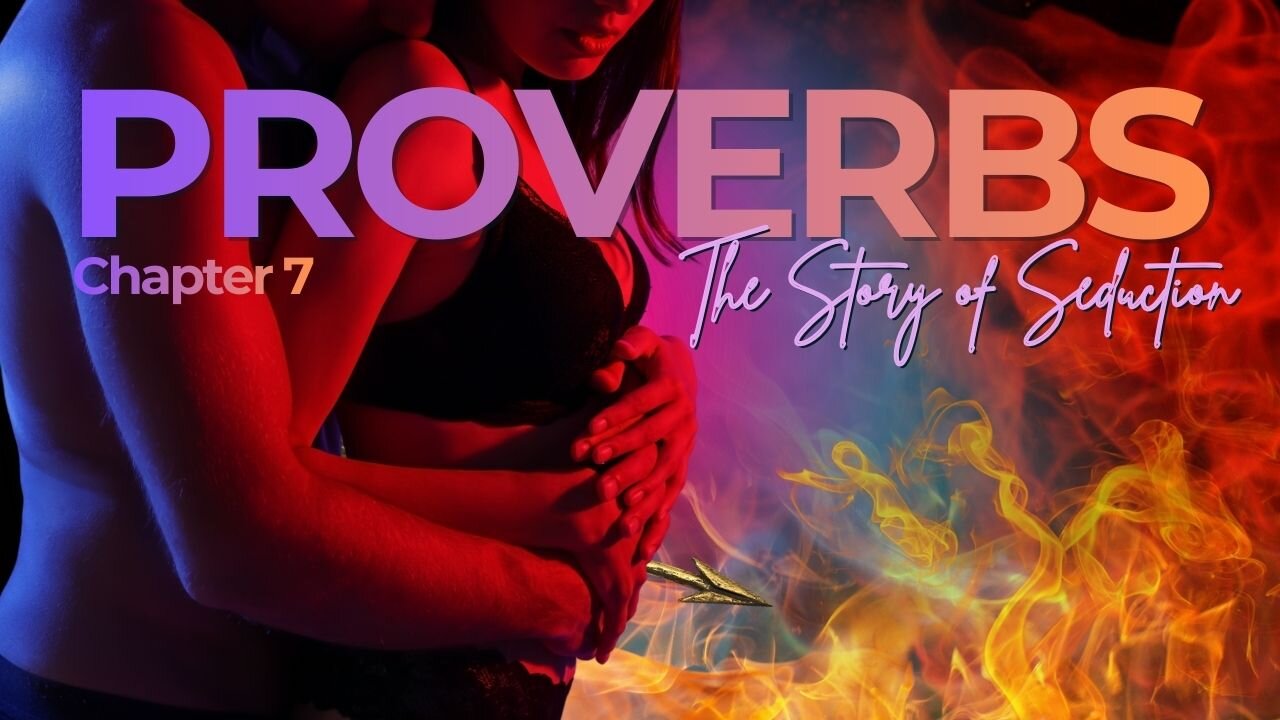 Book of Proverbs Chapter 7 (The Story of Seduction)
