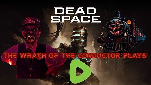 The Wrath of the Conductor Plays Dead Space! 😈🔥🔥🔥