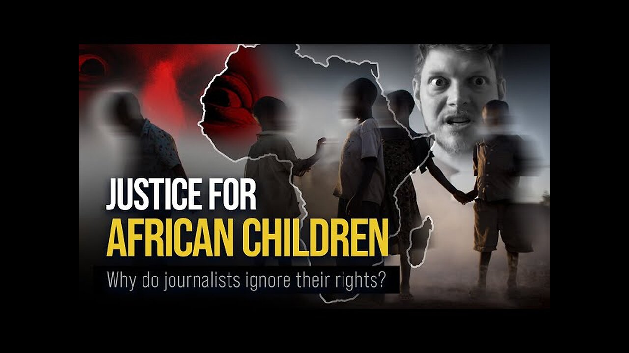 JUSTICE FOR AFRICAN CHILDREN. Why do journalists ignore their rights?
