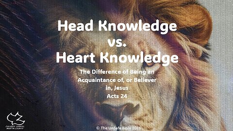Acts 24 Head Knowledge vs. Heart Knowledge