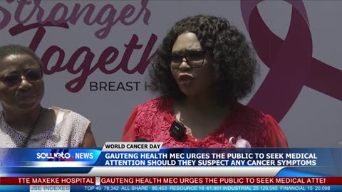 SOWETO TV NEWS | GAUTENG HEALTH MEC URGES THE PUBLIC TO SEEK MEDICAL ATTENTION ON CANCER SYMPTOMS