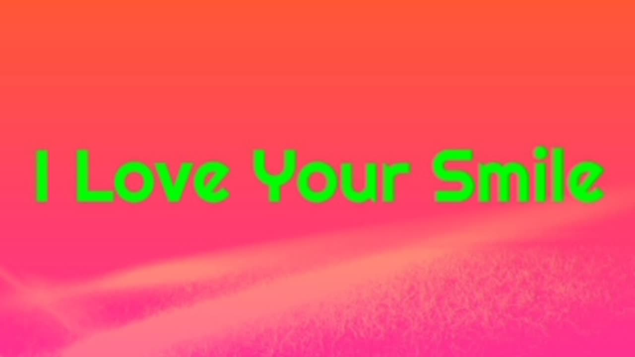 I Love Your Smile
