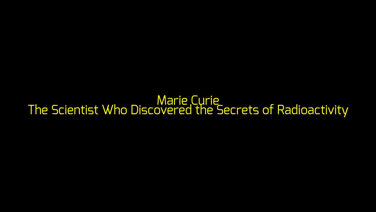Marie Curie: The Scientist Who Discovered the Secrets of Radioactivity