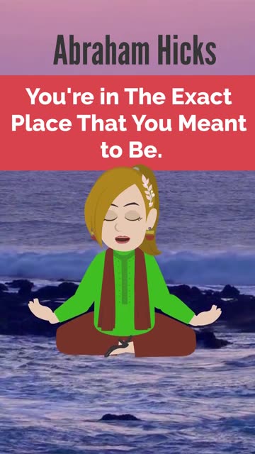 You're in The Exact Place That You Meant to Be... #abrahamhicks #lawofattraction #shorts