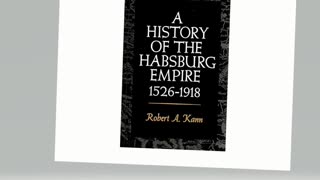 A History of the Habsburg Empire, 1526-1918 by Robert A. A. Kann