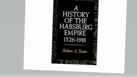 A History of the Habsburg Empire, 1526-1918 by Robert A. A. Kann