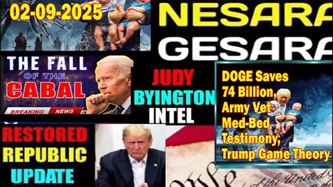 Judy Byington. Restored Republic via a GCR ~ Situation Update Feb 9 ~ DOGE Saves 74 Billion, Army Vet Med-Bed Testimony, Trump Game Theory - Benjamin Fulford