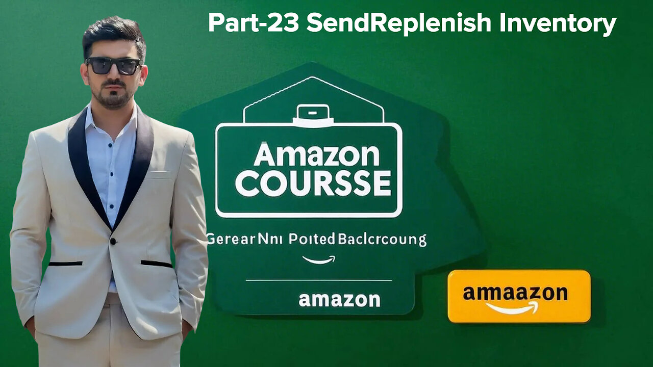 Part-23 SendReplenish Inventory | Amazon Course |Shahid anwar