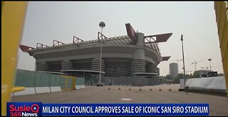 MILAN CITY COUNCIL APPROVES SALE OF ICONIC SAN SIRO STADIUM