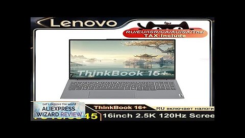 Lenovo ThinkBook 16+ 2024 8845H 32 + 1 16-Inch 2.5K 120Hz Screen Review