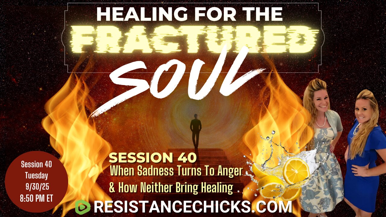 Healing For The Fractured Soul 40: When Sadness Turns To Anger & How Neither Bring Healing
