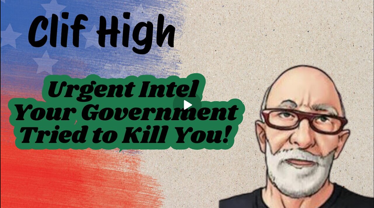 Clif High- Urgent Intel – Your Government Tried To Kill You!!!