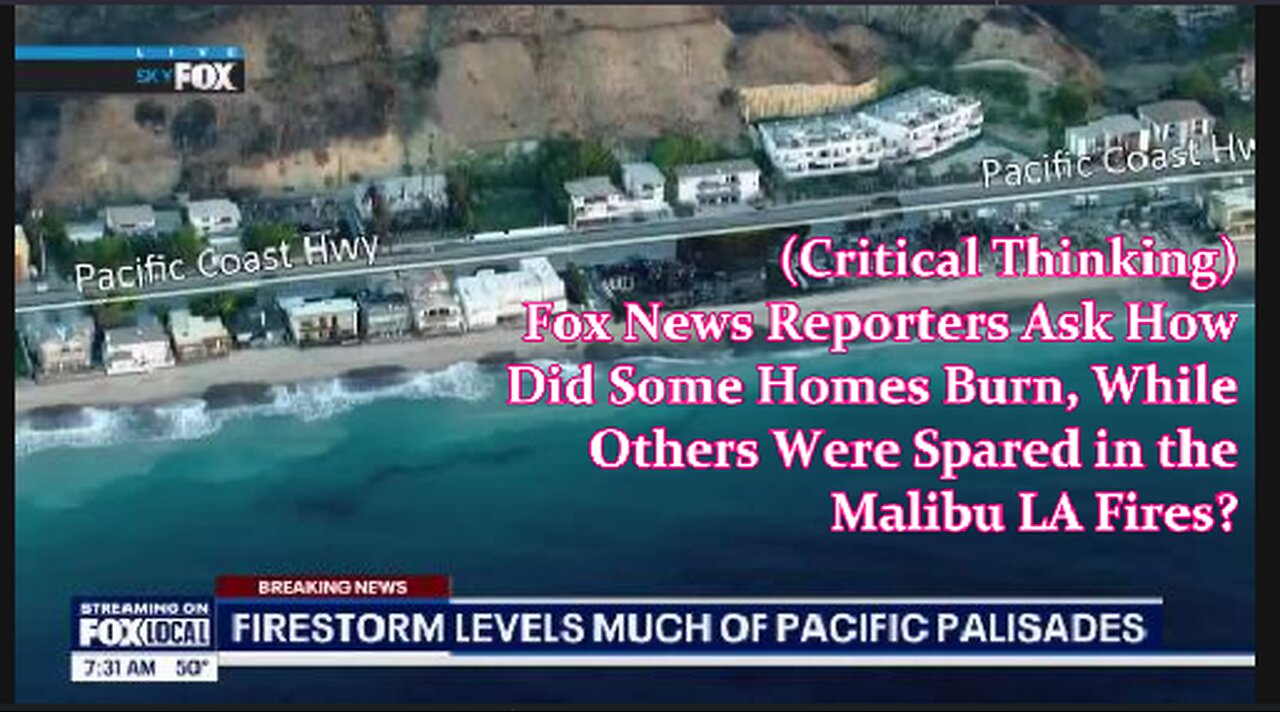 "Smart Fires" - Fox News Asks Why Did Some Homes Burn While Others Were Untouched by the LA Fire?