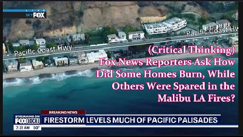 "Smart Fires" - Fox News Asks Why Did Some Homes Burn While Others Were Untouched by the LA Fire?