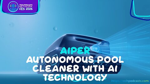 Say Goodbye to Pool Maintenance Hassles with Aiper's New Technology @ CES 2026