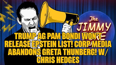 Trump AG Pam Bondi WON’T Release Epstein List! Corp Media ABANDONS Greta Thunberg! w⧸ Chris Hedges