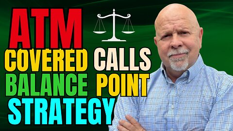 ATM Covered Calls (Balance Point Strategy)