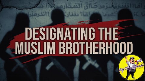 Episode 148 : Designating the Muslim Brotherhood as a Transnational Terrorist Organization