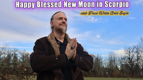 New Moon in Scorpio (Deep Dark Water Energies of the Scorpion) with Paul White Gold Eagle