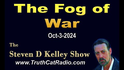 The Fog of War - TruthCatRadio.com #1093