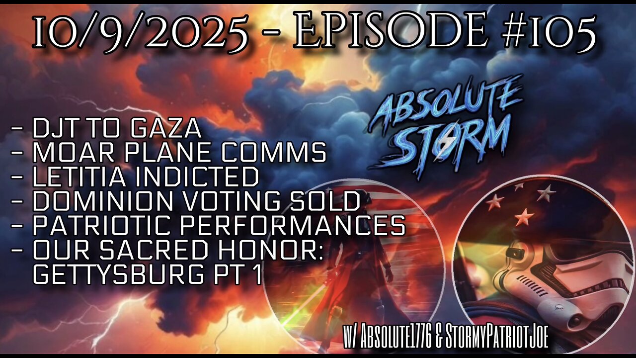 Absolute Storm Ep 105 10/9/25 9pm EDT DJT/Gaza|Plane Comms|Peekaboo|PP|Gettysburg