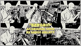 "Bargain" an Original Song by Aaron Hallett