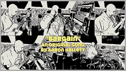 "Bargain" an Original Song by Aaron Hallett