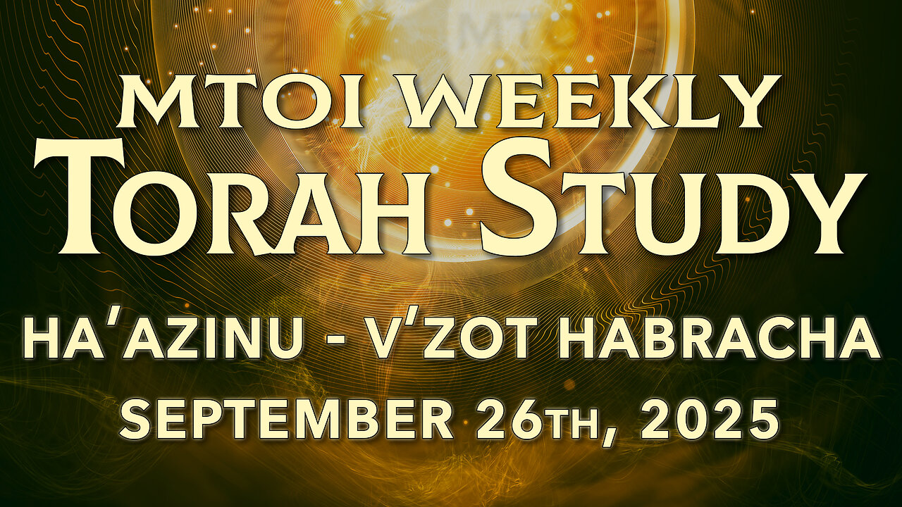 Ha'azinu - V'zot HaBracha | Deuteronomy 32:1 - 34:12 | MTOI Torah Study