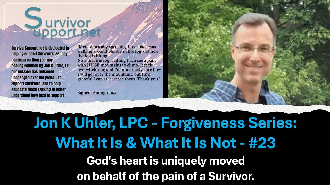 S2 EP225 -- Forgiveness Series #23 God's Heart Is Uniquely Moved On Behalf Of The Pain Of A Survivor
