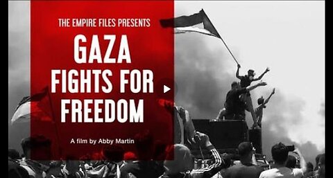 Gaza Fights For Freedom (2019 Documentary) By Abby Martin