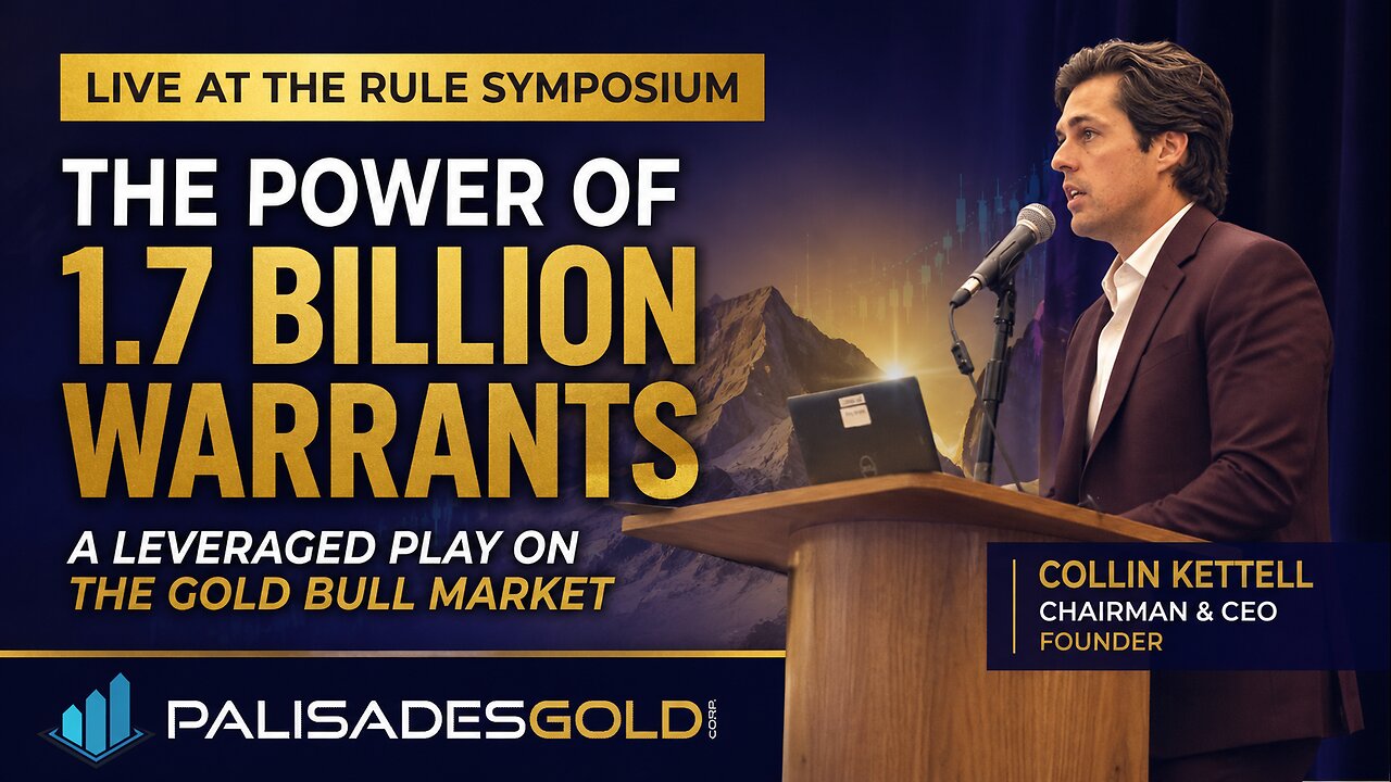 The Power of 1.7-Billion Warrants: Collin Kettell at the Rule Symposium | Palisades Goldcorp
