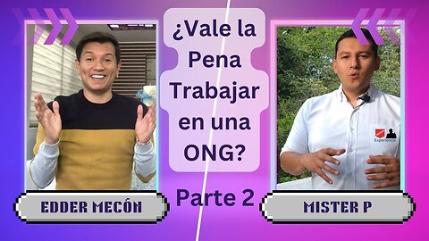 ¿Vale la Pena Trabajar en una ONG? - Parte 2