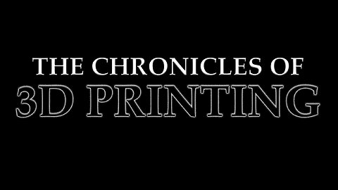 Chronicles of 3D printing